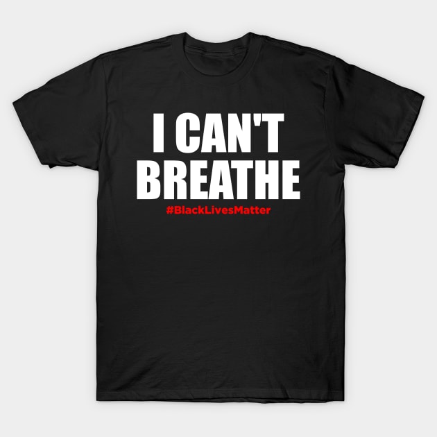 I can't Breathe - Black lives matter T-Shirt by PatelUmad